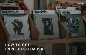 How to Get Unreleased Music: A Journey into the Exclusivity of Pre-Release Tracks