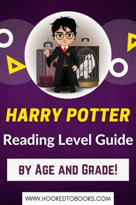 What Grade Level Are the Harry Potter Books and Their Universal Appeal